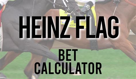 heinz flag bet return calculator,Mais